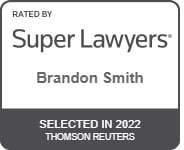 Rated by Super Lawyers | Brandon Smith | Selected in 2022 Thomson Reuters
